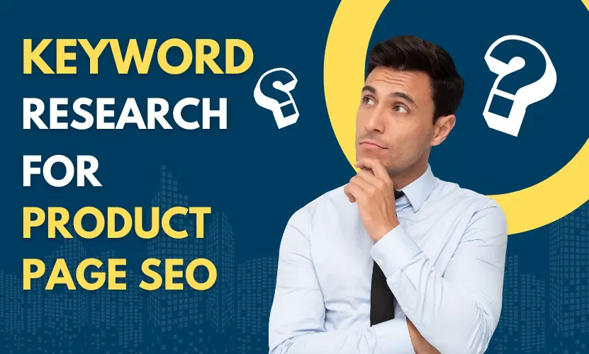 Keyword research for product page SEO with a thoughtful man and question marks on a blue background.