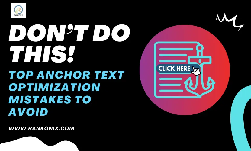 Best anchor text mistakes to avoid: over-optimization, generic text, and improper keyword usage for effective SEO.